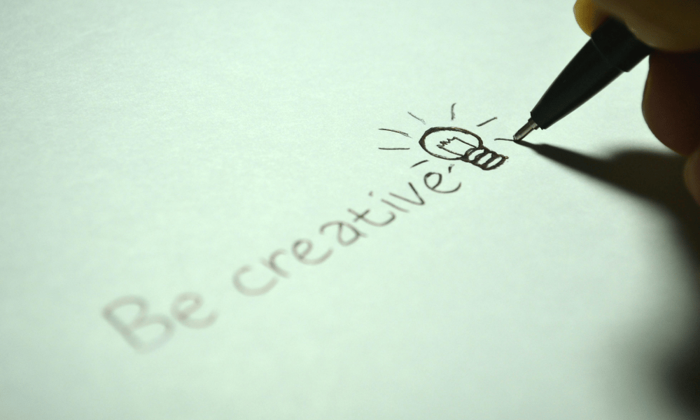 be creative be creative