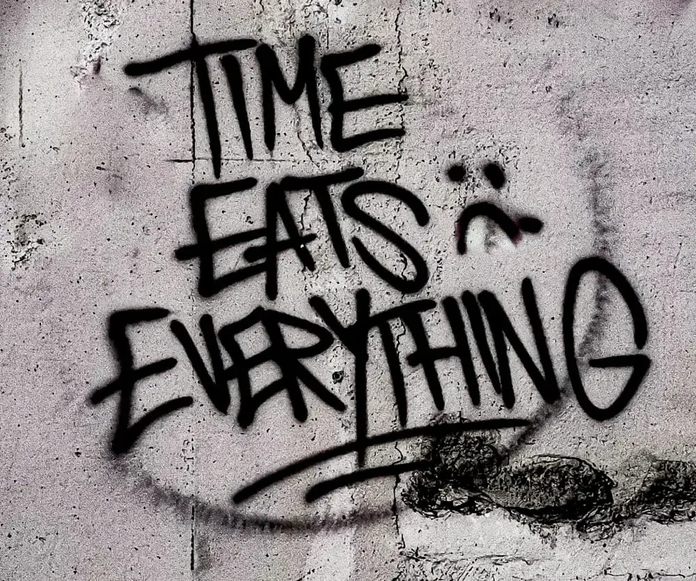 time eats everything